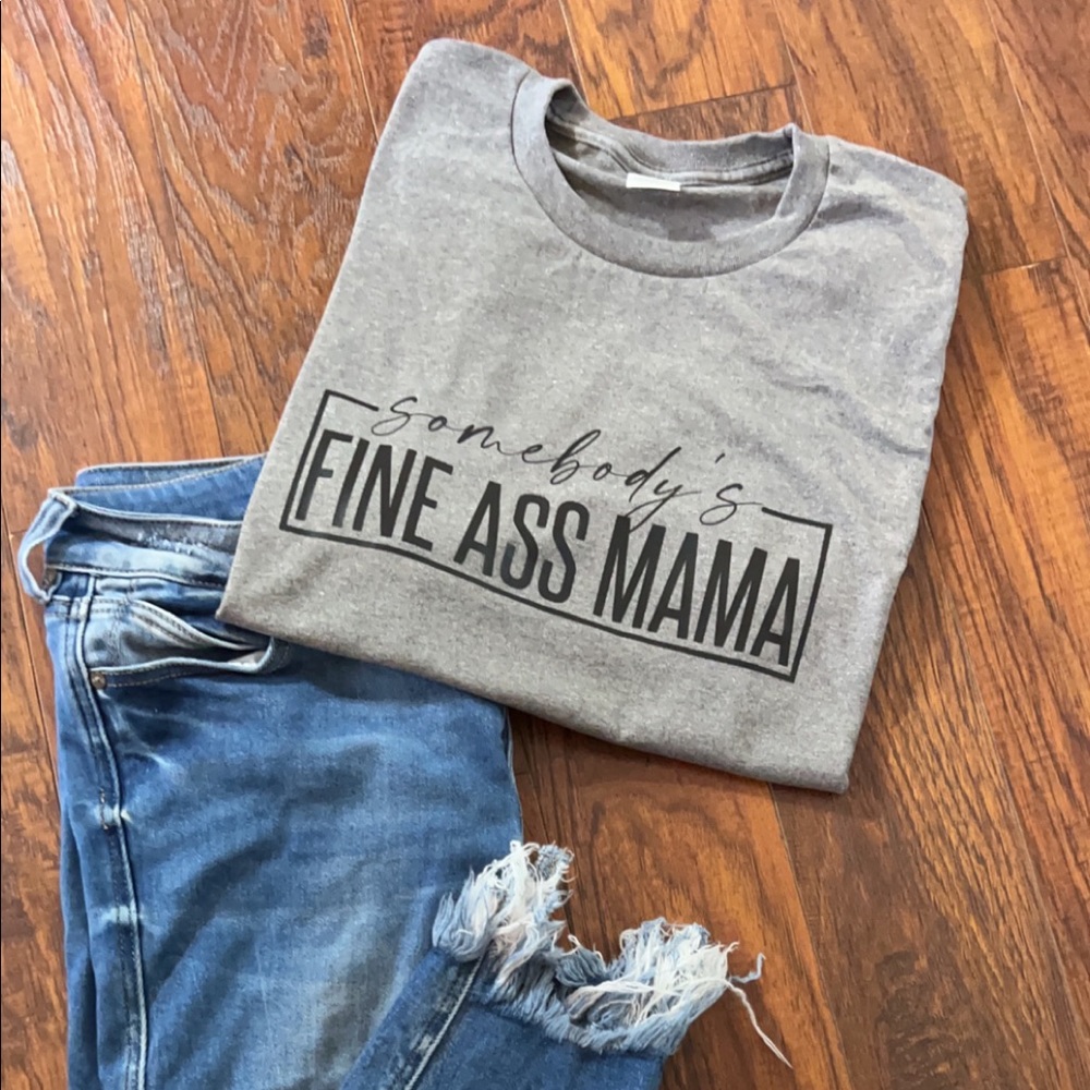 Somebody’s Fine Ass Mama